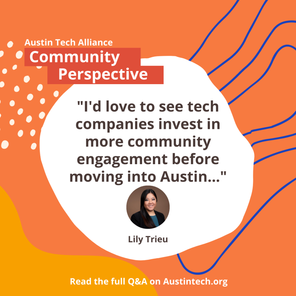 Lily Trieu is quoted saying " I'd love to see tech companies invest in more community engagement before moving into Austin.".